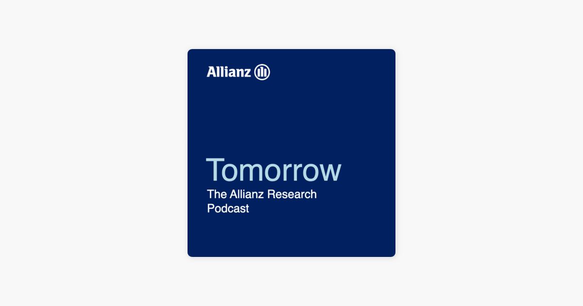 ‎Tomorrow – A Podcast By Allianz Research: 034 | What Does The End Of ...