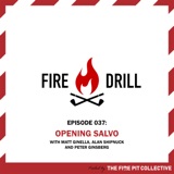 Fire Drill 037: Opening Salvo