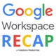 Google Workspace Recap