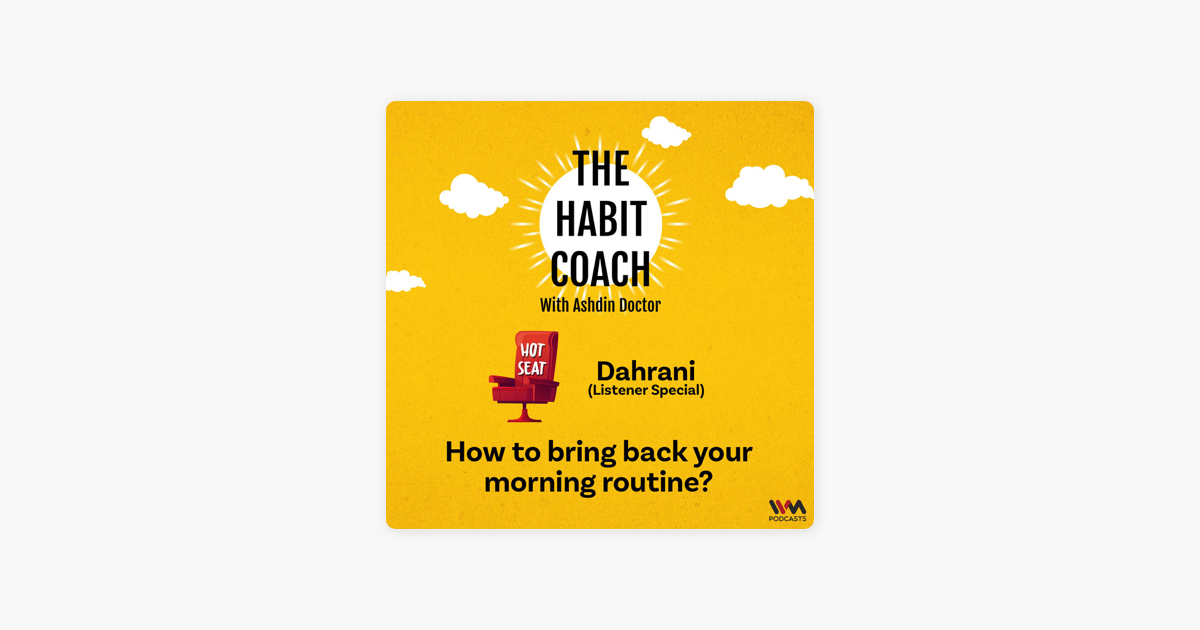 ‎the Habit Coach With Ashdin Doctor How To Bring Back Your Morning