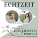 ECHTZEIT - dein Lifestyle Podcast mit Sarah Li & Tom Veda
