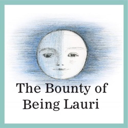 The Bounty of Being Lauri