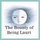 The Bounty of Being Lauri