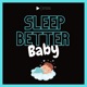 Sleep Better Baby