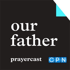 Our Father: Prayercast