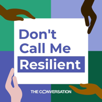 Don’t Call Me Resilient podcast