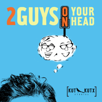 Two Guys on Your Head podcast