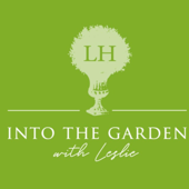 Into the Garden with Leslie - Leslie Harris