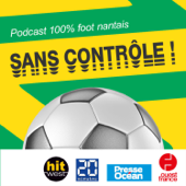 Sans contrôle, le podcast 100 % FC Nantes - Ouest-France