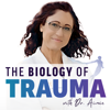 The Biology of Trauma™ With Dr. Aimie - Dr. Aimie Apigian