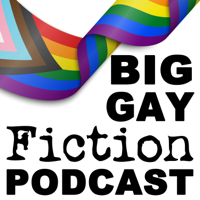 Big Gay Fiction Podcast podcast