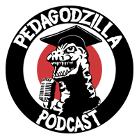 Pedagodzilla podcast