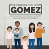 El podcast de los Gomez - Moisés Gómez y Betsy Gómez