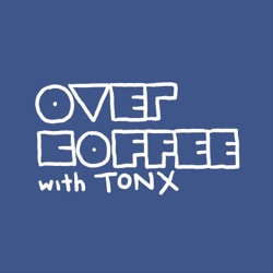 Over Coffee with Tonx