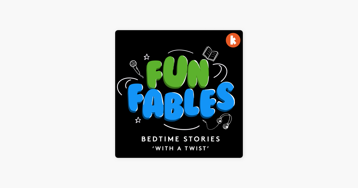 Fun Fables - Bedtime Stories With A Twist on Apple Podcasts