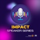IMPACT Speaker Series