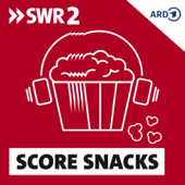 Score Snacks - Die Musik deiner Lieblingsfilme - SWR2