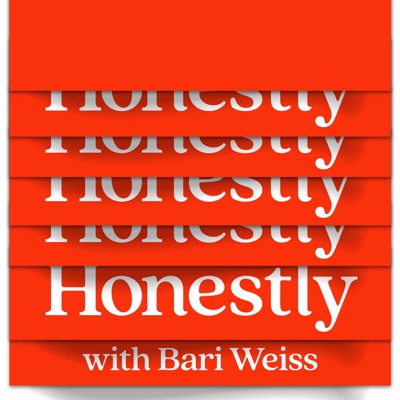 Honestly with Bari Weiss:Bari Weiss