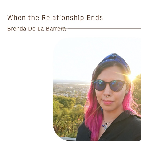 When the Relationship Ends | Brenda De la Barrera photo