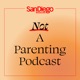 Not a Parenting Podcast