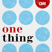 CNN One Thing - CNN