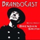 BrandoCast with Brendan Smith