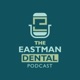 The Eastman Dental Podcast