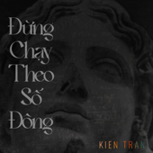 Đừng Chạy Theo Số Đông 🎈 - Kien Tran