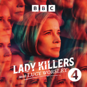 Lady Killers with Lucy Worsley - BBC Radio 4