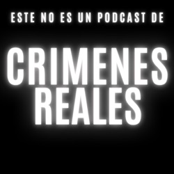 Este no es un Podcast de crímenes reales