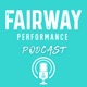 Fairway Performance Podcast