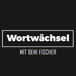 Wortwächsel - mit Benjamin Fischer