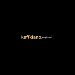 Kaffkiano Podcast 