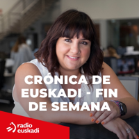 Crónica de Euskadi - Fin de semana podcast