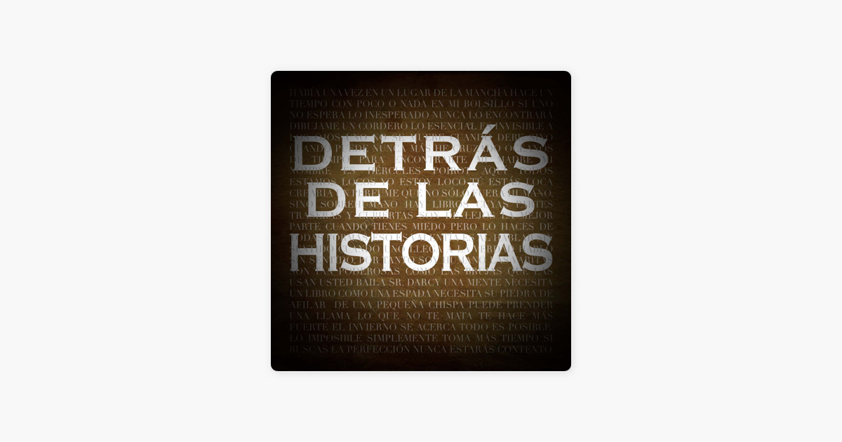 Detrás de las Historias: 31. Los Cuentos De La Calle Broca: No-Sé-Quién,  No-Sé-Qué on Apple Podcasts