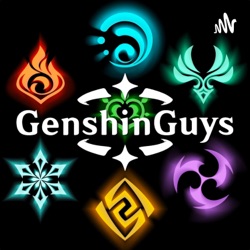 Genshin Guys - Ep. 079 - WuWa is Healthy for Genshin! + Cyno Story Quest + Livestream 4.7