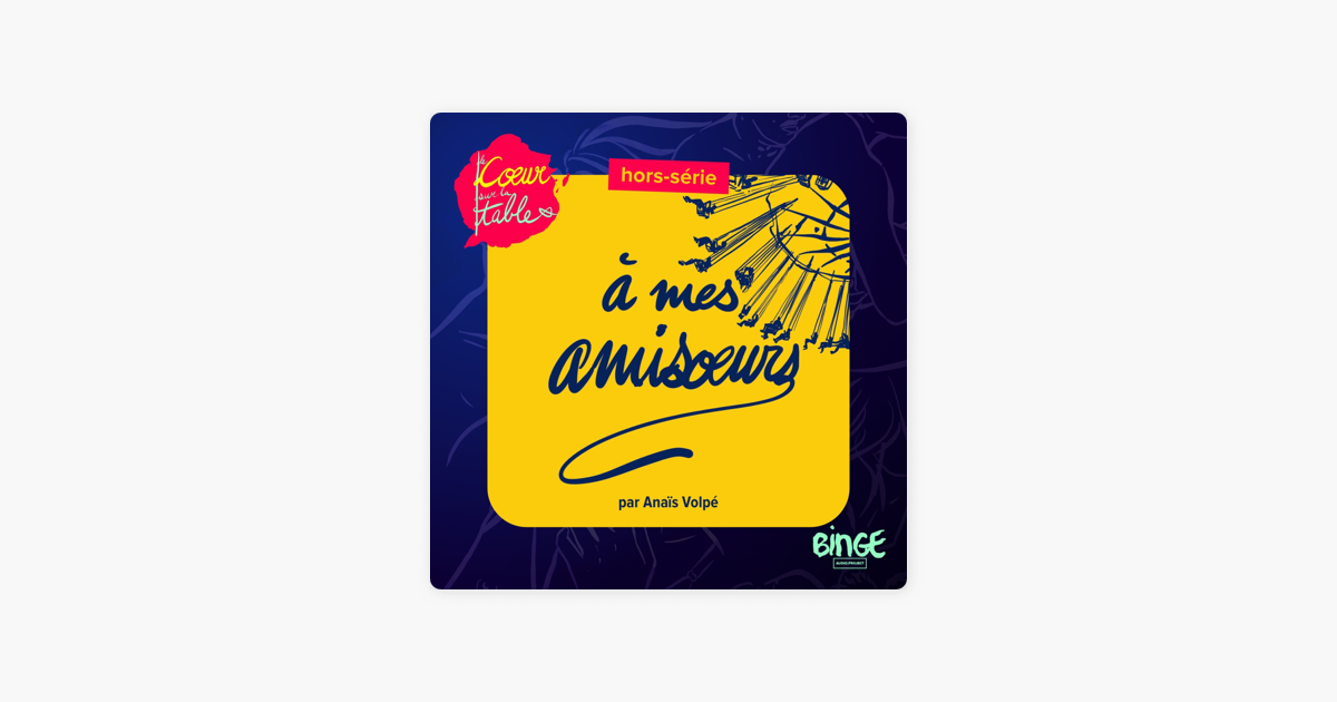Le Coeur Sur La Table Episode 1 ‎Le Cœur sur la table: [Hors-série] À mes amisœurs | 1/5 on Apple Podcasts