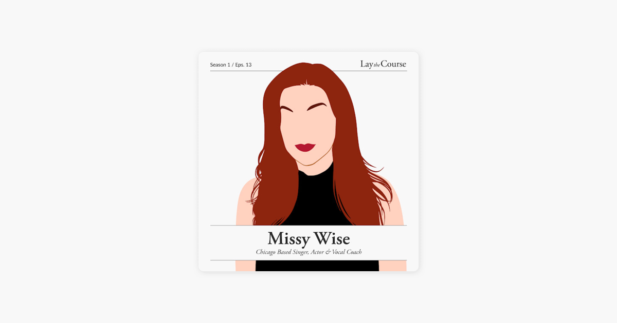 Lay the Course Podcast: Missy Wise / Actor & Vocal Coach on Apple Podcasts