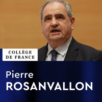 Modern and Contemporary History of Politics - Pierre Rosanvallon (EN) podcast
