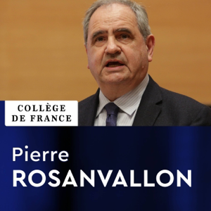 Modern and Contemporary History of Politics - Pierre Rosanvallon (EN) podcast