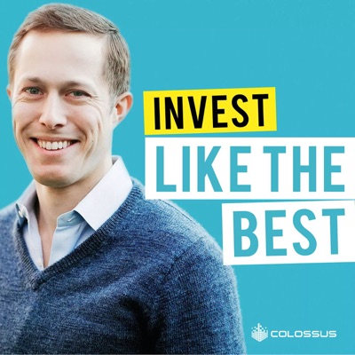 Invest Like the Best with Patrick O'Shaughnessy:Colossus | Investing & Business Podcasts