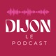 Dijon - Le podcast