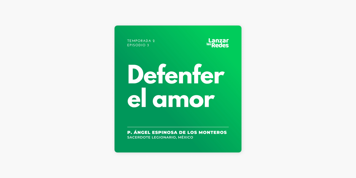 Combate Espiritual: T2 E3 | Padre Ángel Espinosa de los Monteros - Defender  el amor on Apple Podcasts