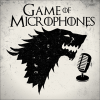 Game of Microphones: A House of the Dragon & Game of Thrones Podcast podcast