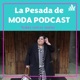 La Pesada de Moda Podcast