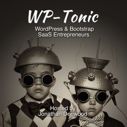 #918 -  WP-Tonic Show: WordPress With Special Guest Justin Chen Pickfu