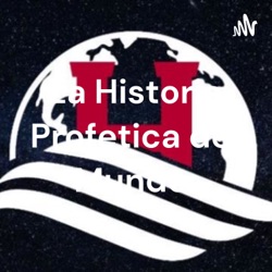 La Historia Profética del Mundo.