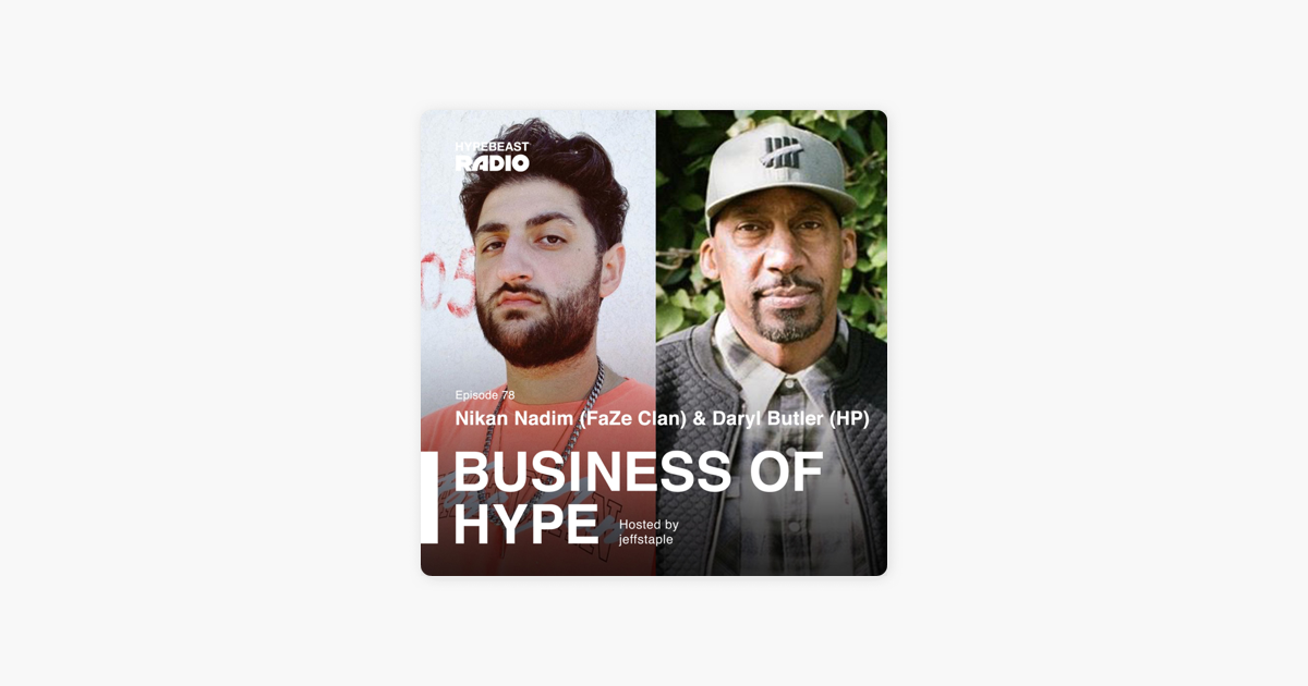 Ventilar vender Planificado Business of HYPE: FaZe Nikan of FaZe Clan & Daryl Butler of HP en Apple  Podcasts