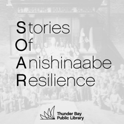 Stories of Anishinaabe Resilience (SOAR) Podcast