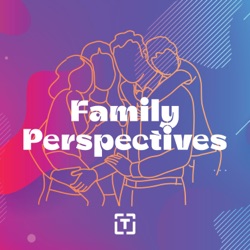 Family Perspectives